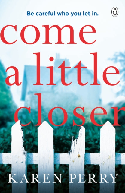 Come a Little Closer: The must-read gripping psychological thriller