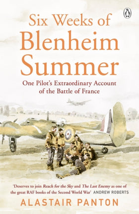 Six Weeks of Blenheim Summer: One Pilot’s Extraordinary Account of the Battle of France