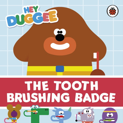 Hey Duggee The Tooth Brushing Badge