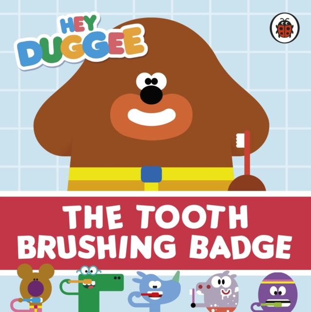 Hey Duggee The Tooth Brushing Badge