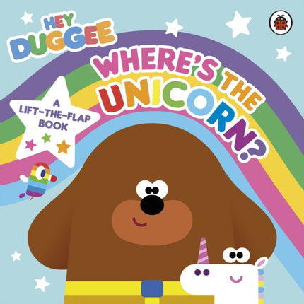 Hey Duggee Wheres the Unicorn A LifttheFlap Book