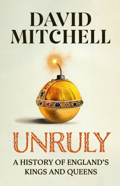 Unruly: The Number One Bestseller ‘Horrible Histories for grownups’ The Times