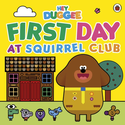 Hey Duggee First Day at Squirrel Club