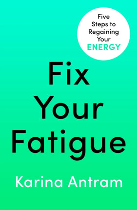 Fix Your Fatigue: 5 Steps to Regaining Your Energy