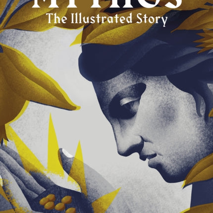 Mythos: The stunningly iIllustrated story