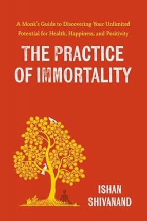 The  Practice of Immortality A Monks Guide to