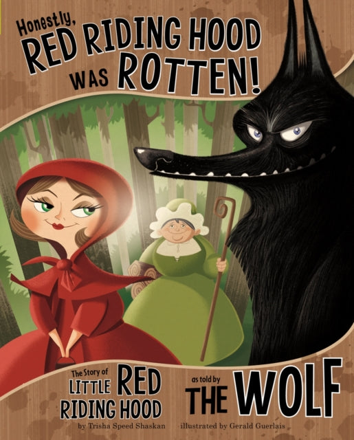 Honestly, Red Riding Hood Was Rotten!: The Story of Little Red Riding Hood as Told by the Wolf