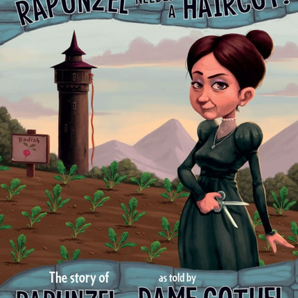 Really, Rapunzel Needed a Haircut!: The Story of Rapunzel as Told by Dame Gothel