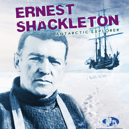 Ernest Shackleton: Antarctic Explorer