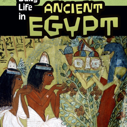 Daily Life in Ancient Egypt