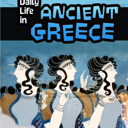 Daily Life in Ancient Greece