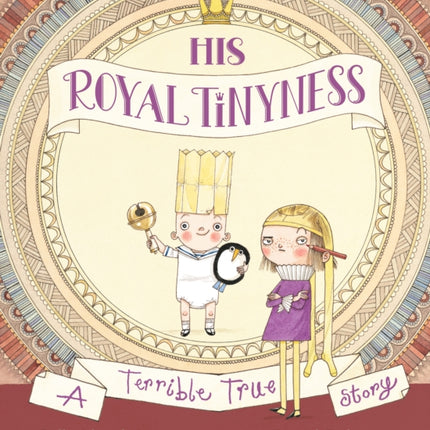 His Royal Tinyness: A Terrible True Story