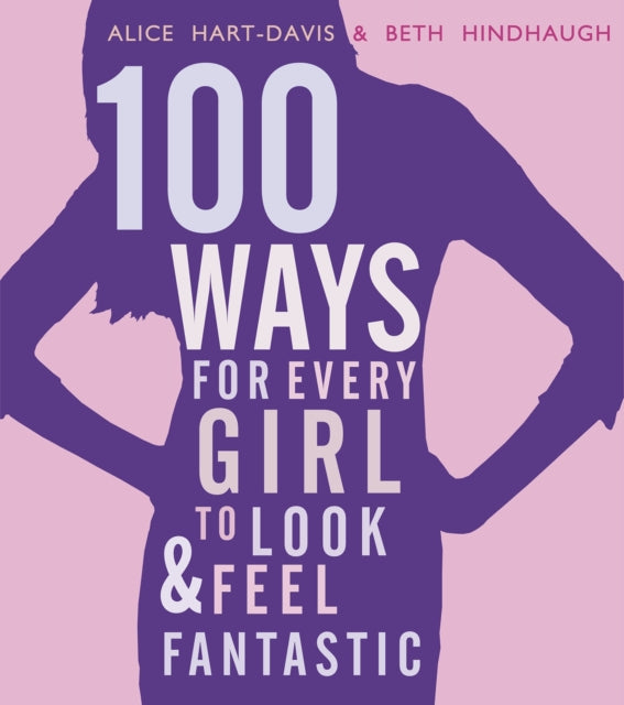 100 Ways for Every Girl to Look and Feel Fantastic