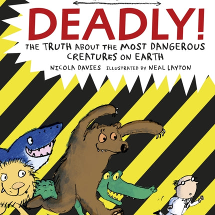 Deadly!: The Truth About the Most Dangerous Creatures on Earth