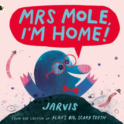 Mrs Mole, I'm Home!