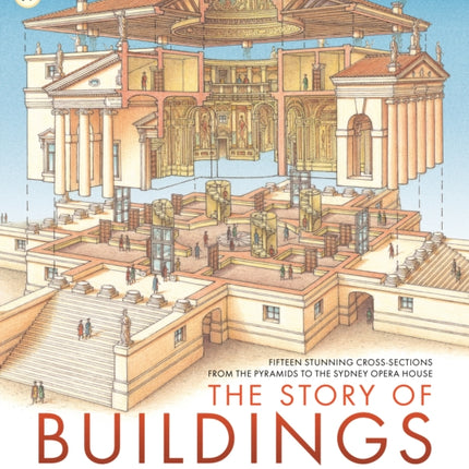 The Story of Buildings: Fifteen Stunning Cross-sections from the Pyramids to the Sydney Opera House