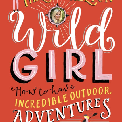 Wild Girl: How to Have Incredible Outdoor Adventures