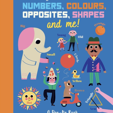 Numbers, Colours, Opposites, Shapes and Me!: A Pop-Up Book