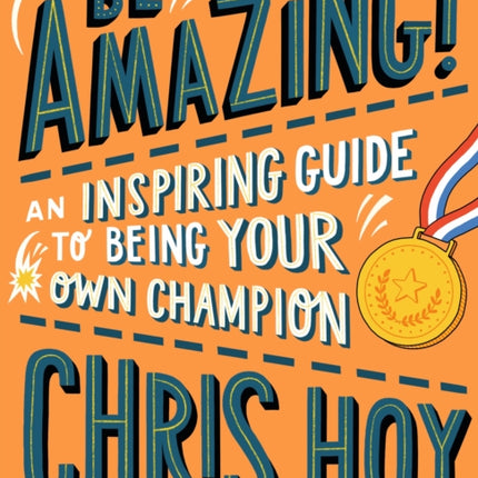 Be Amazing! An inspiring guide to being your own champion