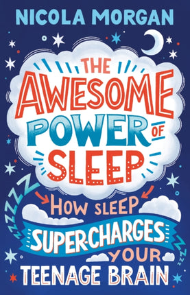 The Awesome Power of Sleep: How Sleep Super-Charges Your Teenage Brain