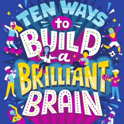 Ten Ways to Build a Brilliant Brain