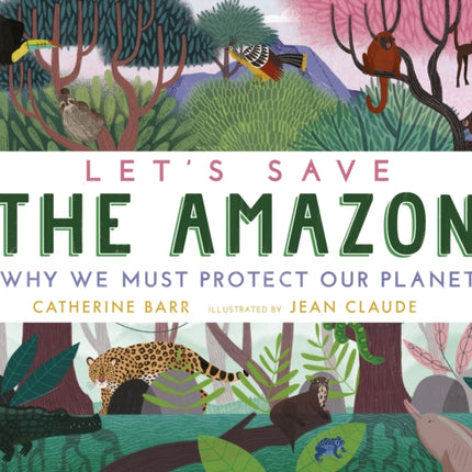 Let's Save the Amazon: Why we must protect our planet