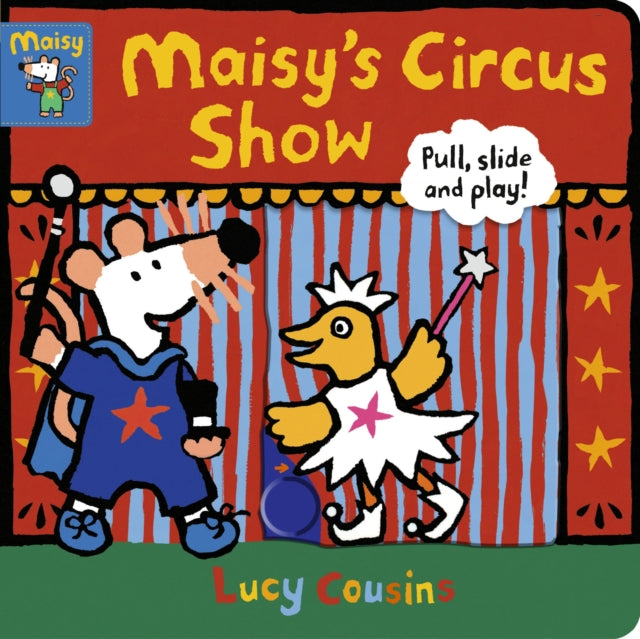 Maisy's Circus Show: Pull, Slide and Play!