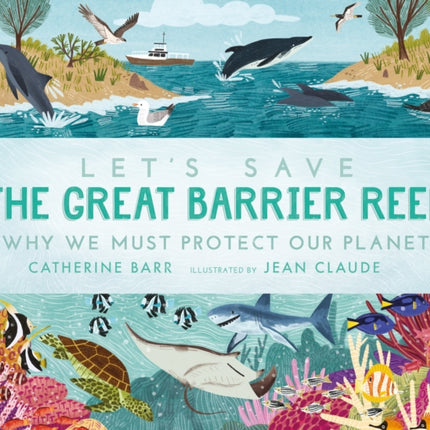 Let's Save the Great Barrier Reef: Why we must protect our planet