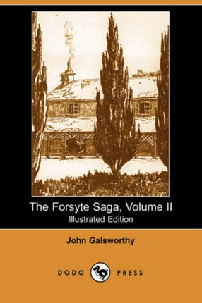 The Forsyte Saga Volume II Illustrated Edition Dodo Press