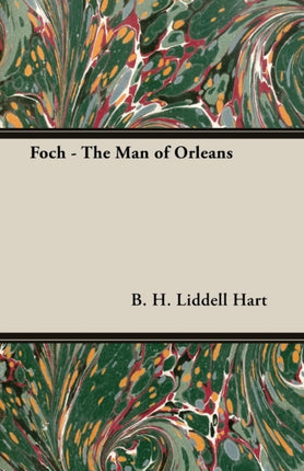 Foch  The Man of Orleans