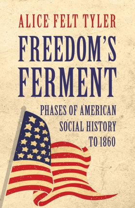 Freedoms Ferment  Phases of American Social History to 1860