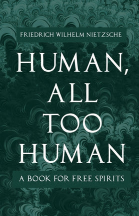 Human All Too Human  A Book for Free Spirits