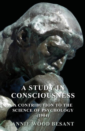 A Study in Consciousness  A Contribution to the Science of Psychology 1904