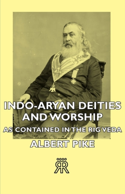 IndoAryan Deities and Worship  As Contained in the Rig Veda
