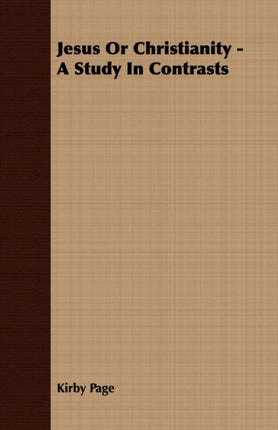Jesus Or Christianity  A Study In Contrasts