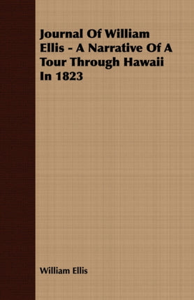Journal Of William Ellis  A Narrative Of A Tour Through Hawaii In 1823
