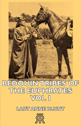 Bedouin Tribes of the Euphrates Vol I 1