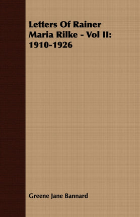 Letters Of Rainer Maria Rilke  Vol II 19101926