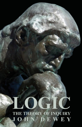 Logic  The Theory of Inquiry