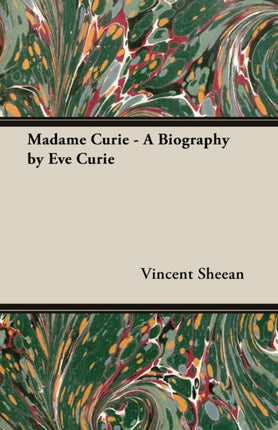 Madame Curie  A Biography by Eve Curie