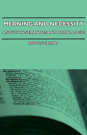 Meaning and Necessity  A Study in Semantics and Modal Logic