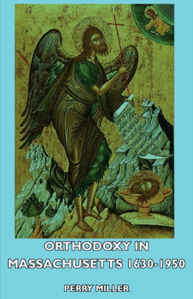 Orthodoxy in Massachusetts 16301950