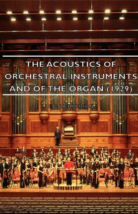 The Acoustics of Orchestral Instruments and of the Organ 1929