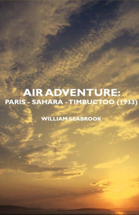 Air Adventure Paris  Sahara  Timbuctoo 1933