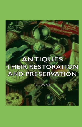 Antiques  Their Restoration and Preservation