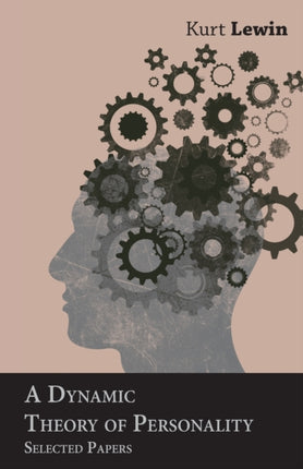 A Dynamic Theory Of Personality  Selected Papers