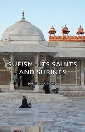 Sufism  Its Saints and Shrines