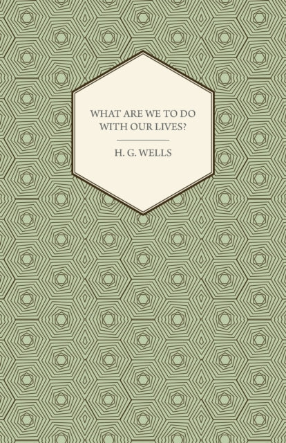 What Are We To Do With Our Lives