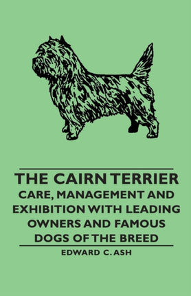 The Cairn Terrier Care Management and Exhibition with Leading Owners and Famous Dogs of the Breed