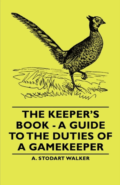 The Keepers Book  A Guide to the Duties of a Gamekeeper